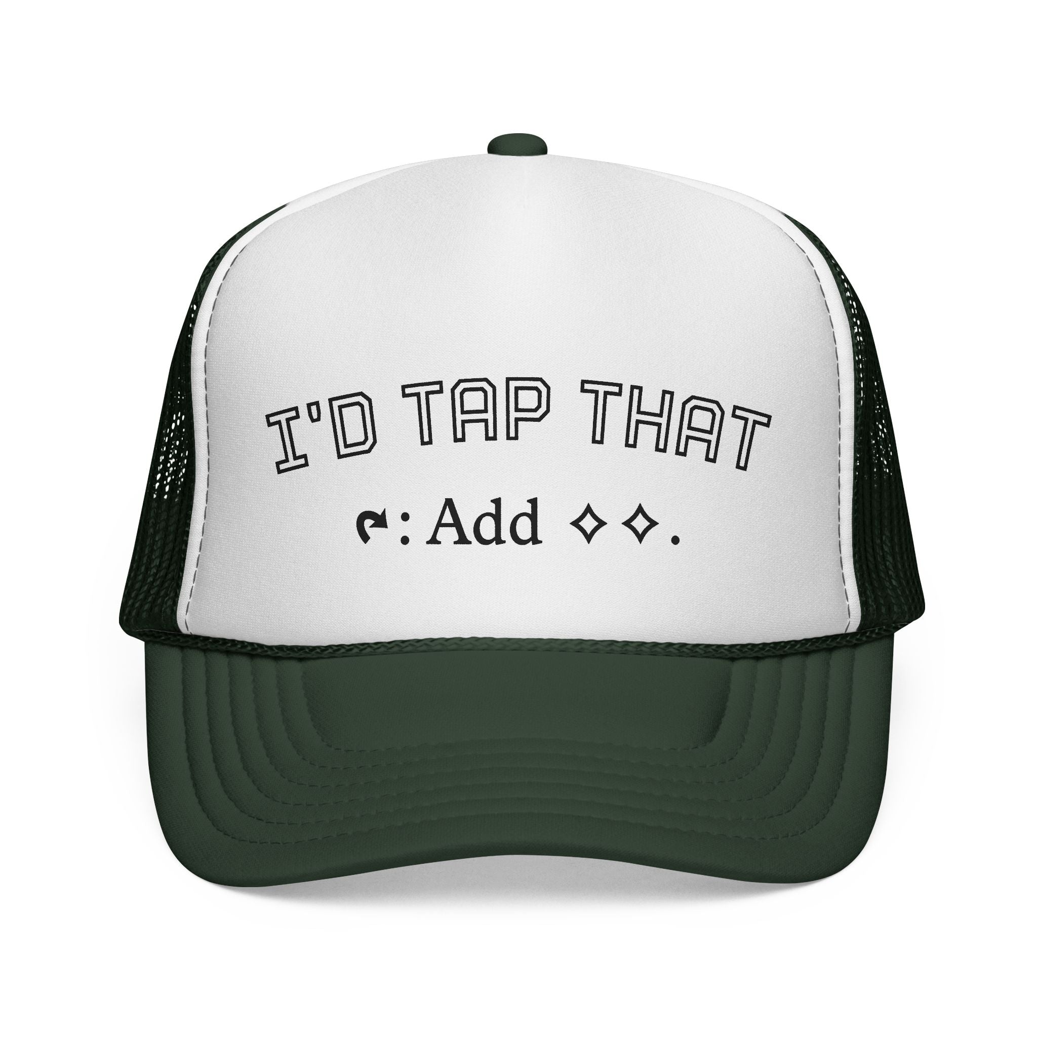Trucker Hat - "I'd Tap That"