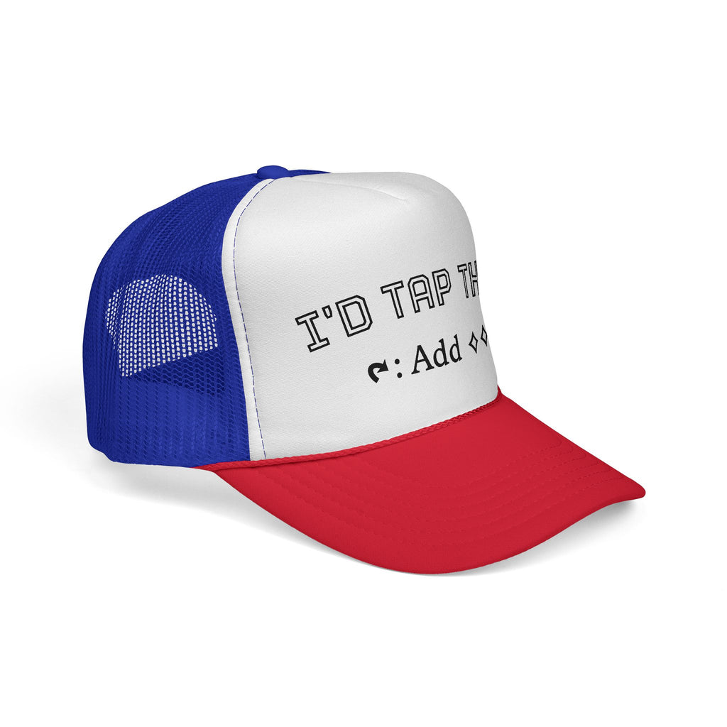 Trucker Hat - "I'd Tap That"