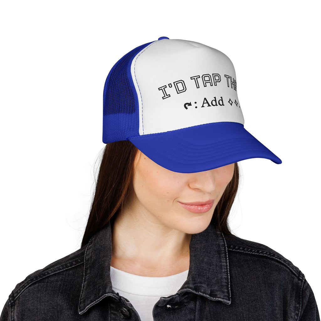 Trucker Hat - "I'd Tap That"