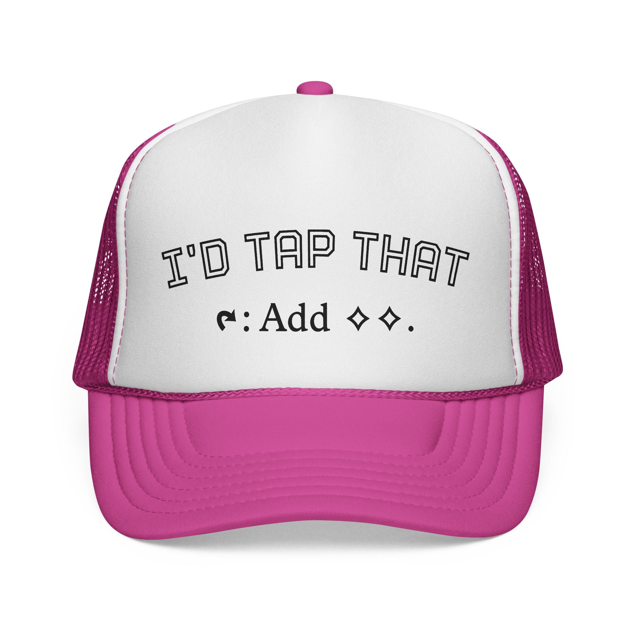 Trucker Hat - "I'd Tap That"