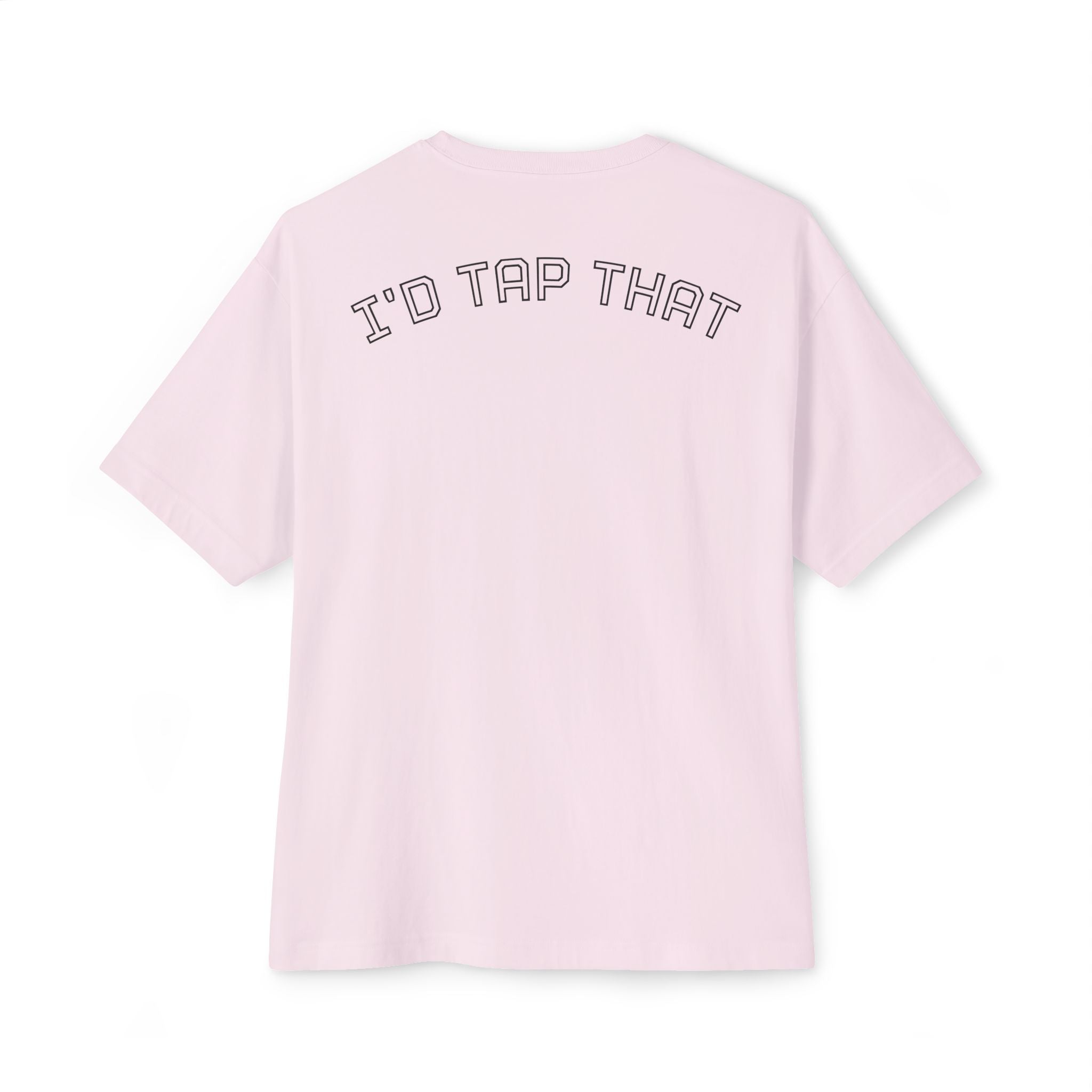 T-Shirt —"I'd Tap That" Tap Add 2
