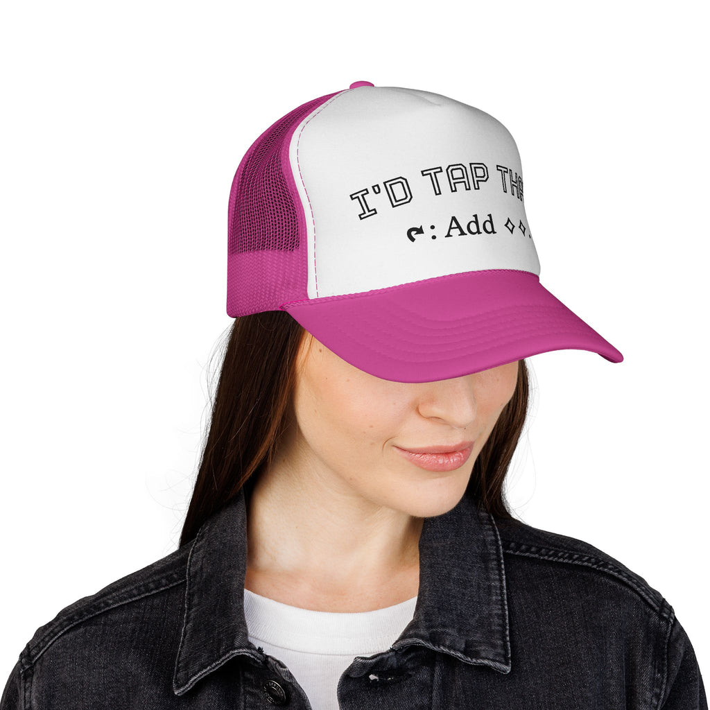 Trucker Hat - "I'd Tap That"