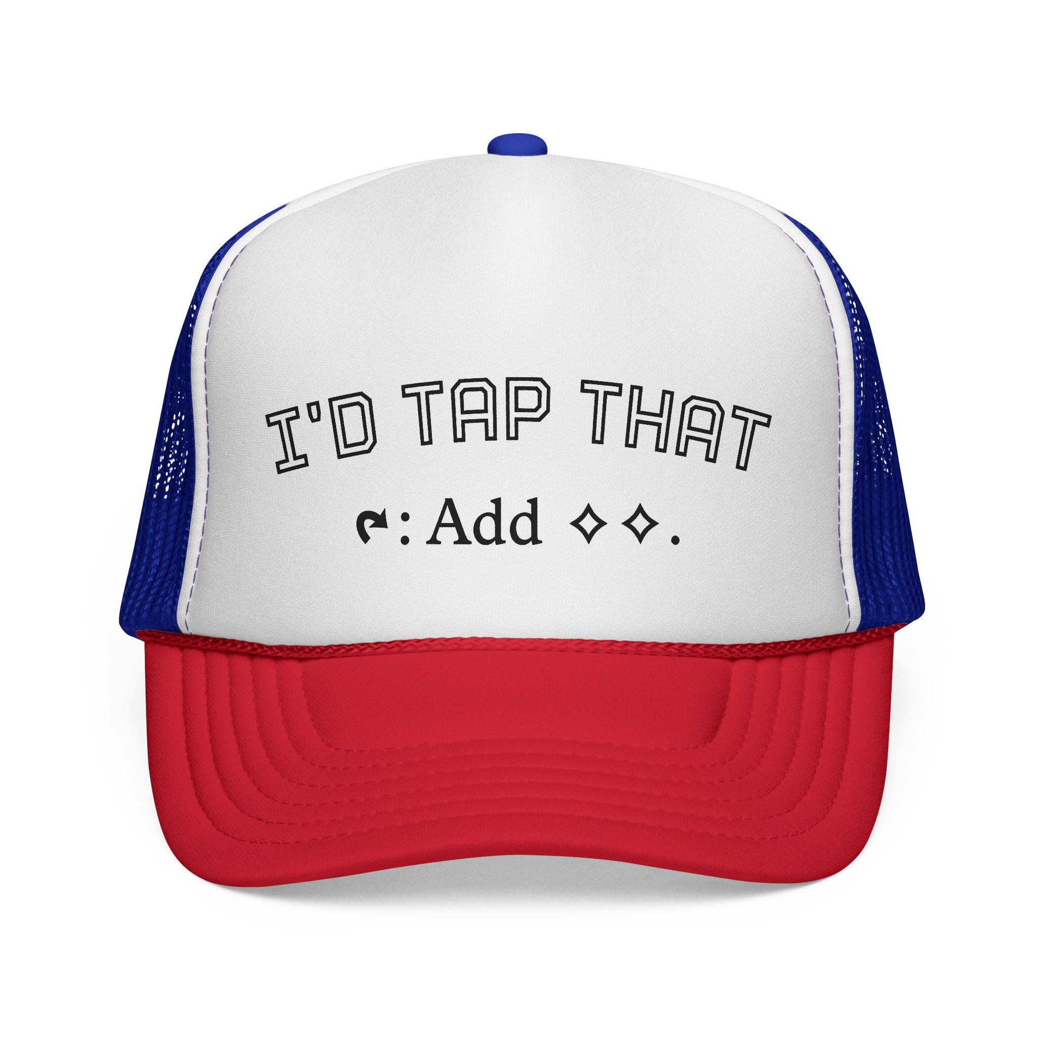Trucker Hat - "I'd Tap That"