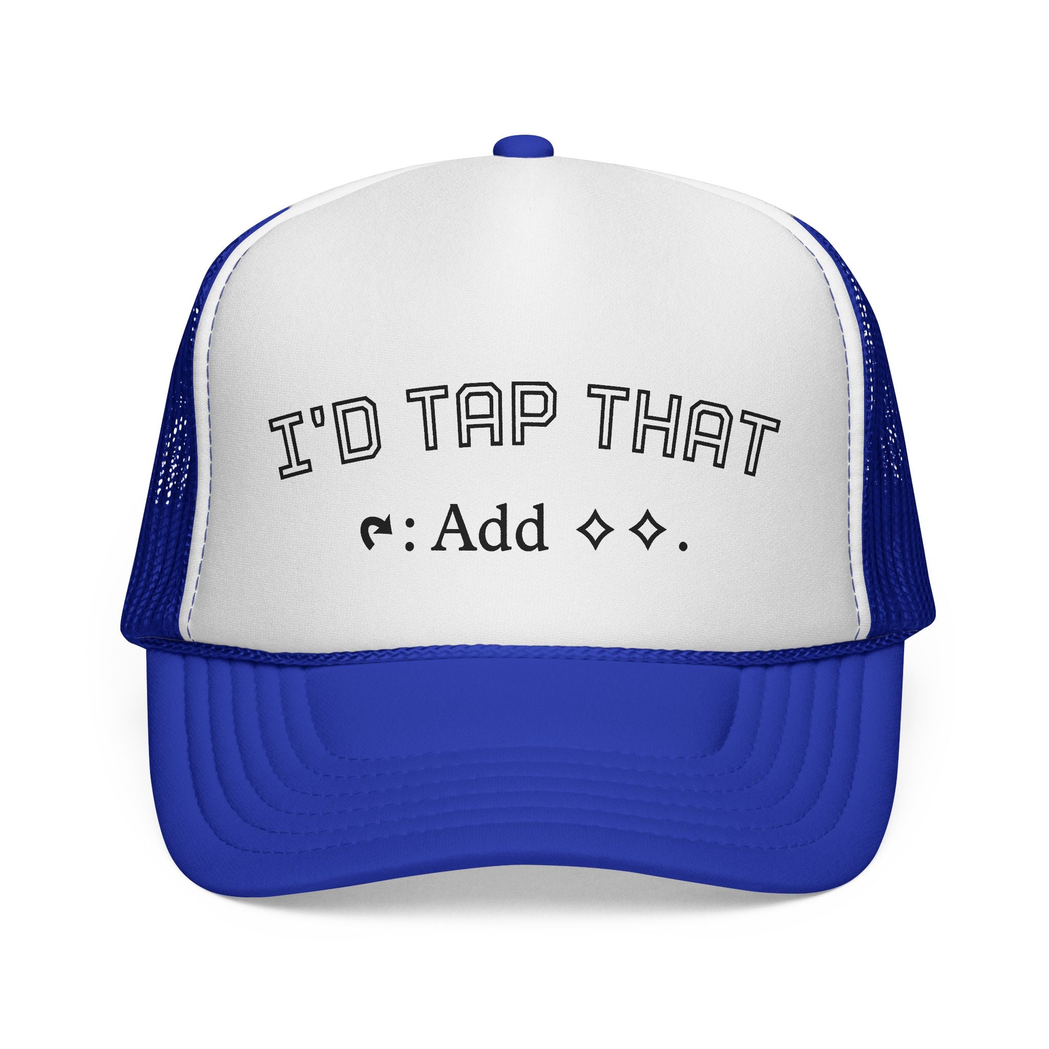 Trucker Hat - "I'd Tap That"