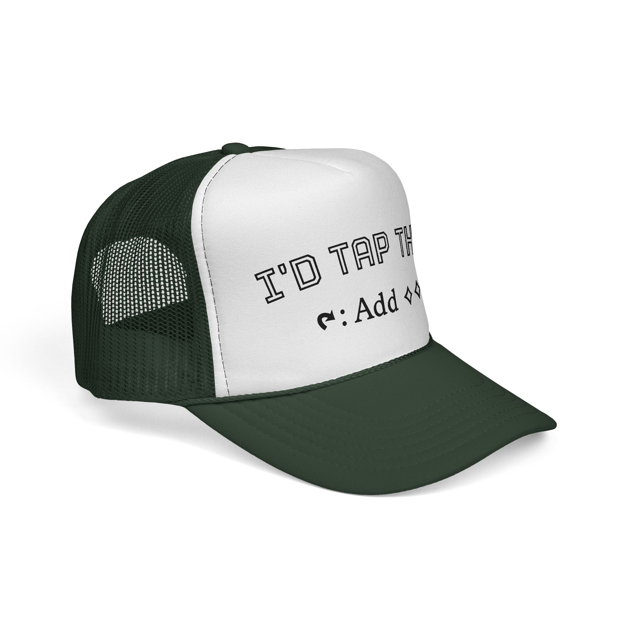 Trucker Hat - "I'd Tap That"