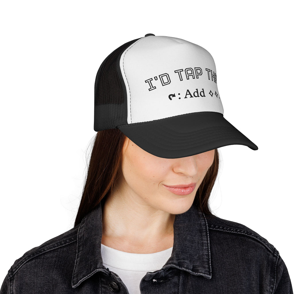 Trucker Hat - "I'd Tap That"
