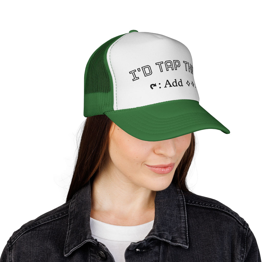 Trucker Hat - "I'd Tap That"
