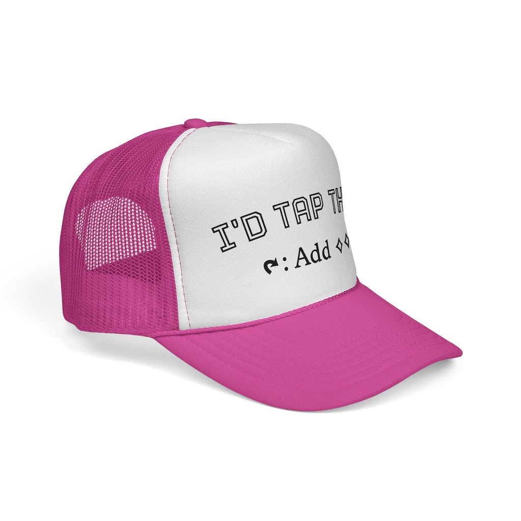 Trucker Hat - "I'd Tap That"