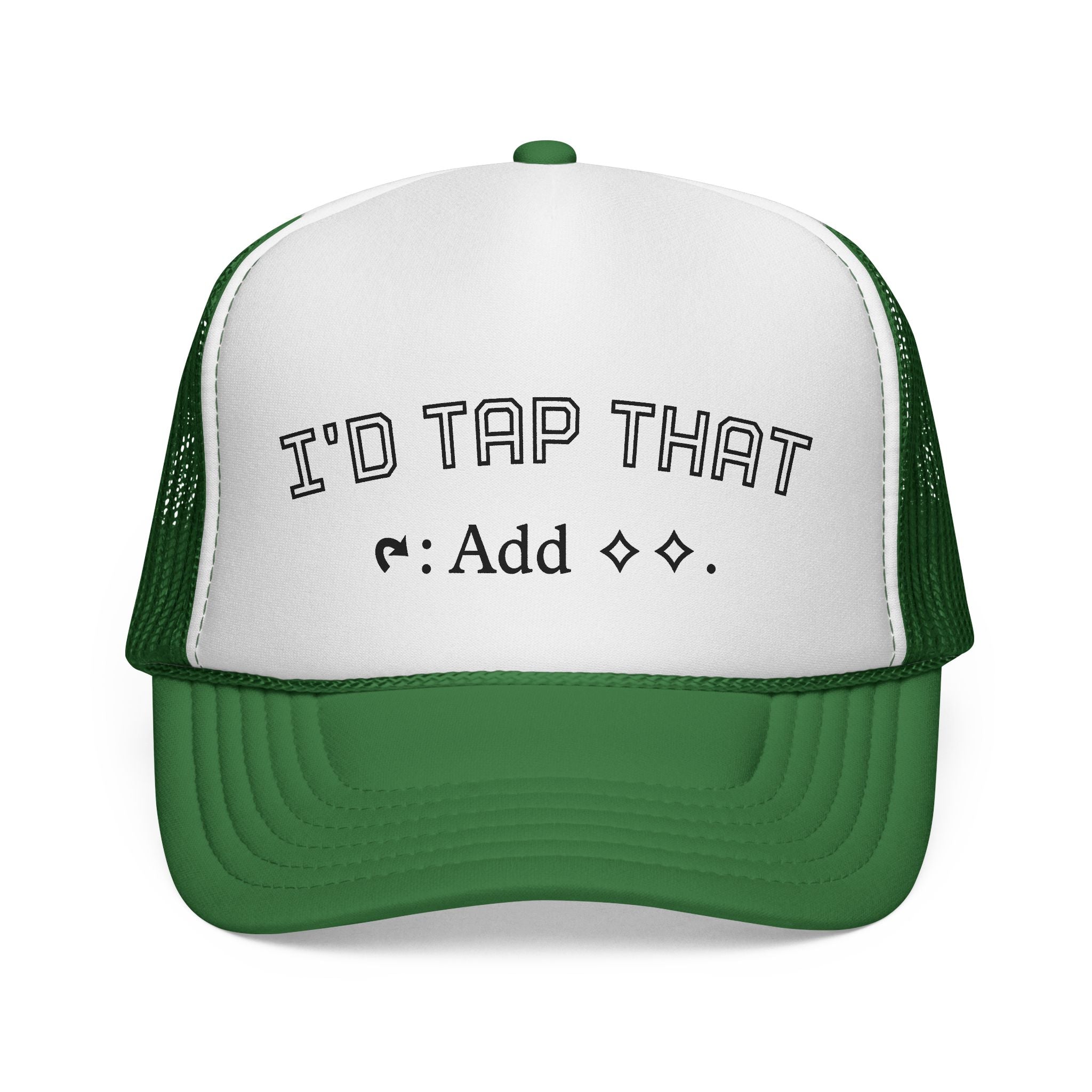 Trucker Hat - "I'd Tap That"